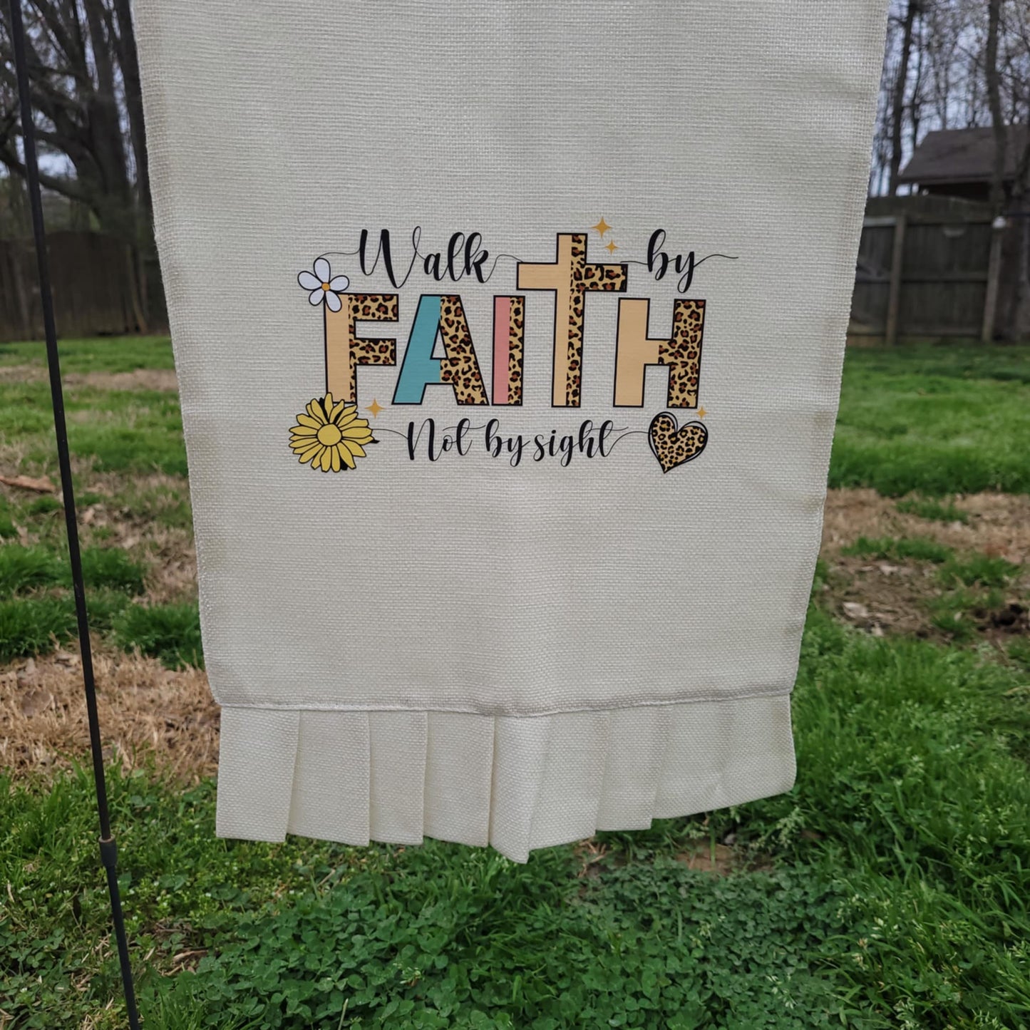 Walk By Faith Not By Sight Garden Flag